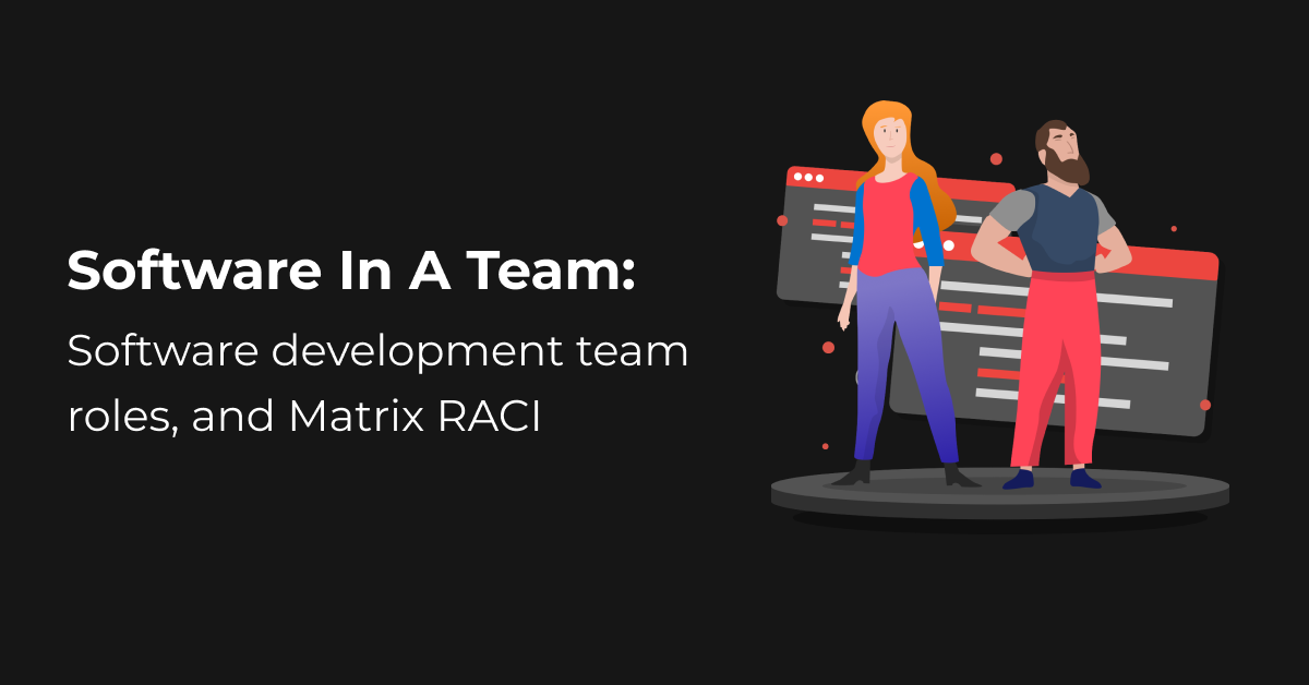 Software development team roles and Matrix RACI