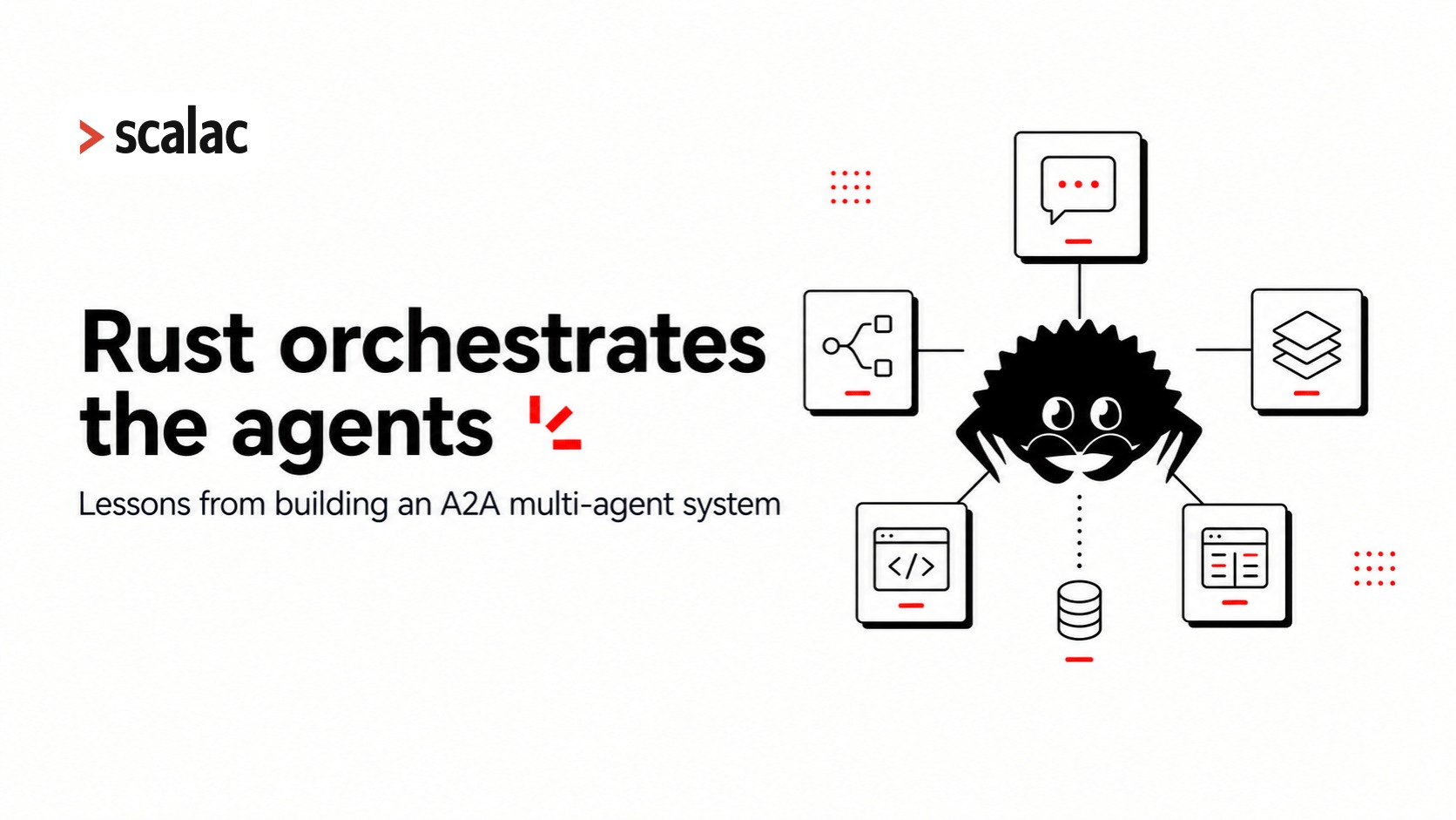 Minimalist Scalac hero graphic with a black Rust crab at the center, connected to chat, routing, context, code, UI, and database components in an A2A multi-agent system.